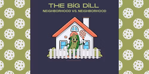 \ud83e\udd52 THE BIG DILL: NEIGHBORHOOD SHOWDOWN \ud83e\udd52