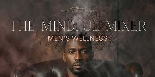 THE MINDFUL MIXER MENS WELLNESS