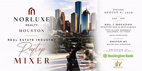 Norluxe Realty Houston: Real Estate Industry Rooftop Mixer
