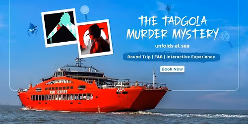 A Tadgola Murder Mystery onboard M2M Ferries