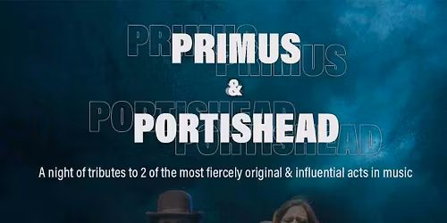 PRIMUS\/PORTISHEAD TRIBUTE SHOW (ALL AGES!) - PARK THEATRE