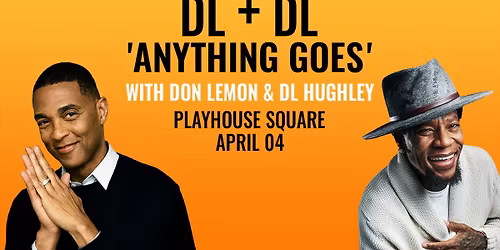 Don Lemon & DL Hughley | DL + DL \u2018Anything Goes\u2019