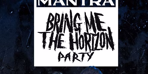 Mantra - Bring Me The Horizon Aftershow Party | Manchester