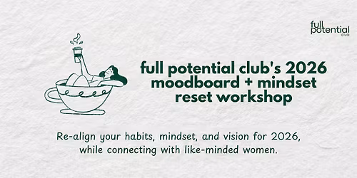 Full Potential Club's 2026 Moodboard + Mindset Reset Workshop