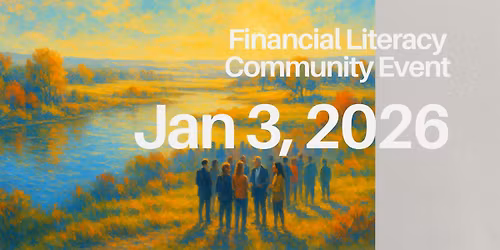 JAN3,SAT, Empowering Financial Literacy Community Networking & Event