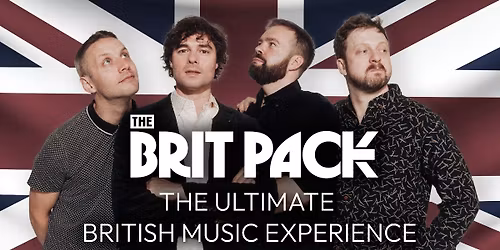The Brit Pack: The Ultimate British Music Experience