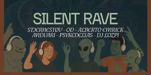 SILENT RAVE \/\/ Stjernest\u00f8v, OD, Andvari, Psykedelias, DJ Lozpi & Alberto Emrick