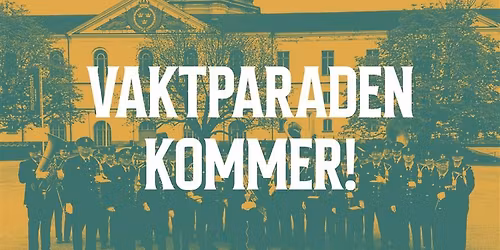 Vaktparaden kommer!