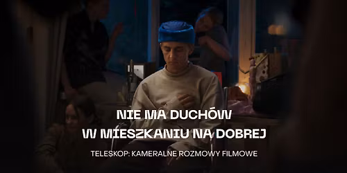Teleskop: Nie ma duch\u00f3w w mieszkaniu na Dobrej - kameralne rozmowy z Kamilem Szczyg\u0142em z Kina Kosmos