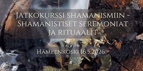 Shamanistiset Seremoniat ja Rituaalit H\u00e4meenkoskella 16.5.2026