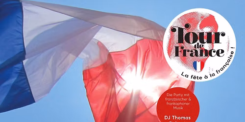 TOUR DE FRANCE \u2013 Die Party mit franz\u00f6sischer und frankophoner Musik
