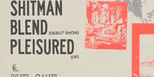 Shitman + Bawler + Blend + Pleisured (UK)