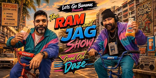 Let`s Go Bananas Presents  The Ram  & Jag Show Good Old Daze