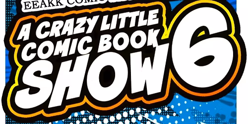 A Crazy Little Comic Book Show 6