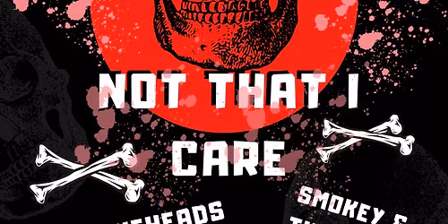 Not That I Care with The Boneheads & Smokey & the bones