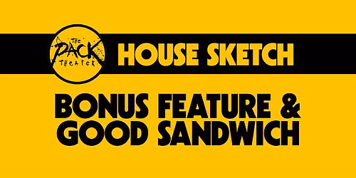HOUSE SKETCH: Bonus Feature & Good Sandwich