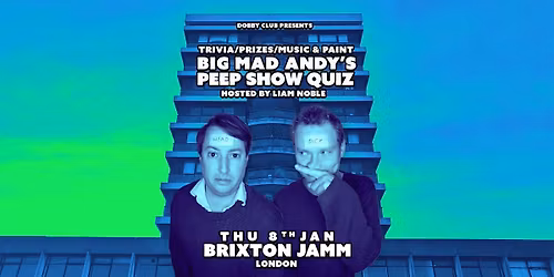 Big Mad Andy's Peep Show Quiz - Brixton Jamm