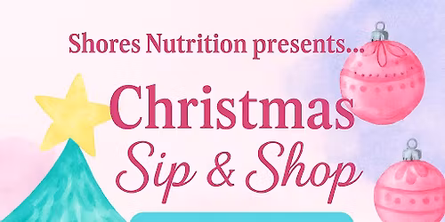 Shores Nutrition Christmas sip and shop