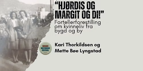 \u201cHj\u00f8rdis og Margit og di!\u201d - fortellerforestilling om kvinneliv
