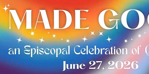 Made Good: an Episcopal Celebration of Queer Joy