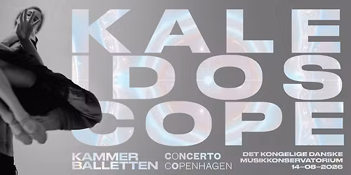 KALEIDOSCOPE \u2503Kammerballetten x Concerto Copenhagen