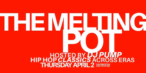 THE MELTING POT w\/ DJ PUMP