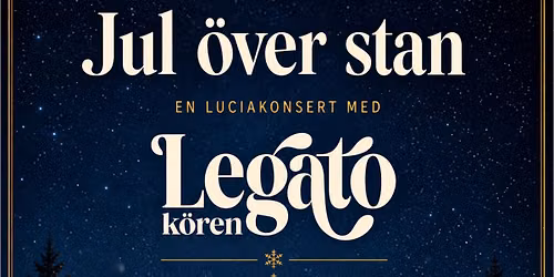 Jul \u00f6ver stan - En luciakonsert med Legatok\u00f6ren