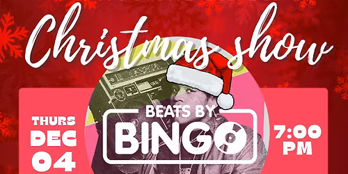 Beats By Bingo Xmas show