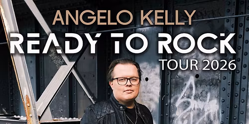 ANGELO KELLY \u2022 Freitag, 06. November 2026 \u2022 Conrad Sohm Dornbirn