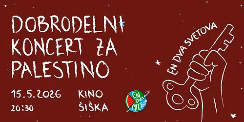 En Dva Svetova: Dobrodelni koncert za Gazo @ Kino \u0160i\u0161ka
