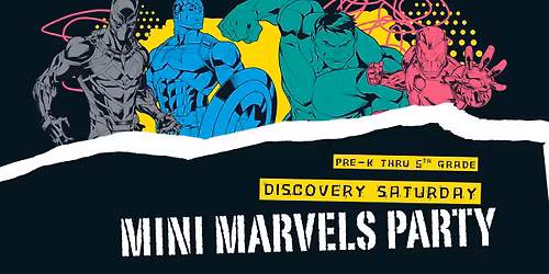 Mini Marvels Party - Discovery Saturday