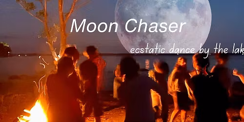 Moon Chaser - Ecstatic Dance by the Lake