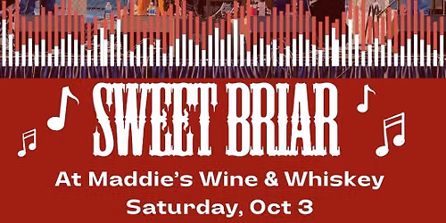 Sweet Briar at Maddie's Wine & Whiskey!
