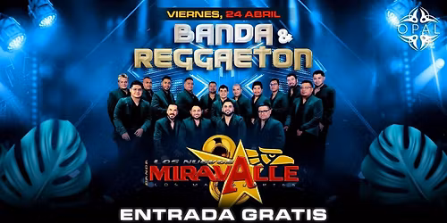 Este Viernes\u2022 Banda VS Reggaeton \u2022 Banda Miravalle @ Opal \u2022 ENTRADA GRATIS