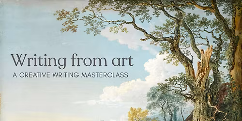 Writing from Art: A Creative Writing Masterclass
