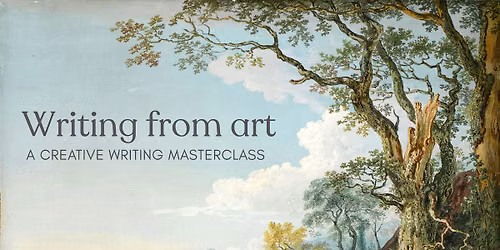 Writing from Art: A Creative Writing Masterclass