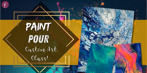 Paint Pour Custom Art Class!