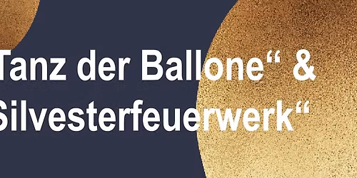"Tanz der Ballone" & "Silvesterfeuerwerk"