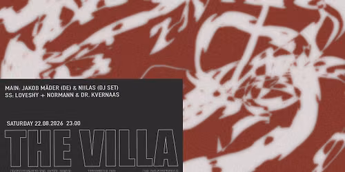 Jakob M\u00e4der (DE \/ Moodmusic) & Niilas (DJ Set) \/ SS: Loveshy + Dr. Kvernaas & Normann \/ THE VILLA