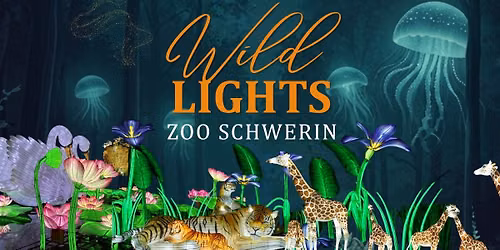 WILD LIGHTS Zoo Schwerin - 09.10. bis 29.11.2026
