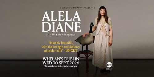 ALELA DIANE - First Irish show in 15 years - Whelan\u2019s - by Selective Memory
