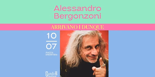ALESSANDRO BERGONZONI | Arrivano i dunque — Piazza Eremitani, Padova