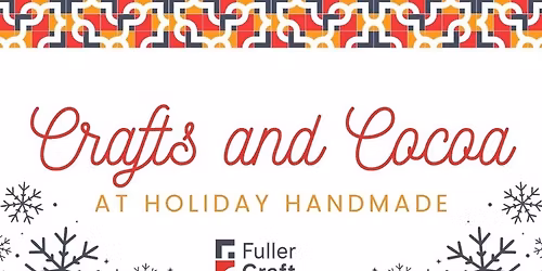 Crafts and Cocoa at Fuller Craft Museum Shop: Holiday Handmade