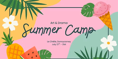 Art & Drama Summer Camp - Le Ch\u00e9ile Donnycarney (Age 4-7)