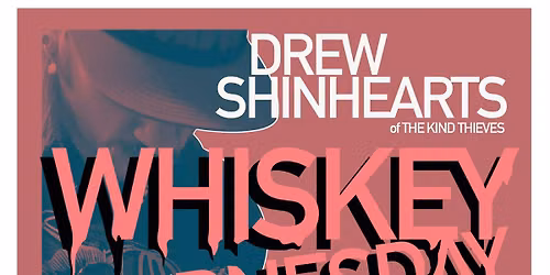 Whiskey Wednesday w\/ Drew Shinhearts