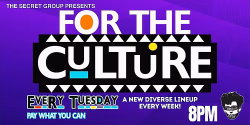 FOR THE CULTURE: A Tuesday Comedy Show for The Culture