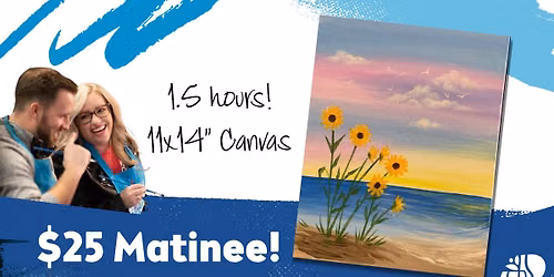 $25 Matinee Sunflower Shore Paint and Sip Afternoon
