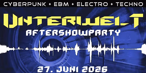 UNTERWELT - Festival-Aftershowparty