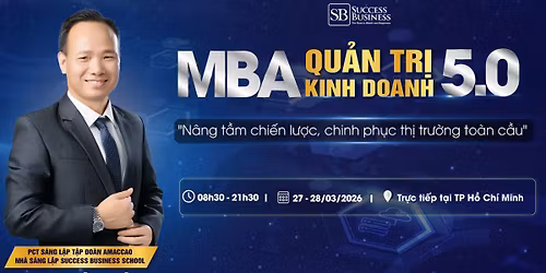  MBA - QU\u1ea2N TR\u1eca KINH DOANH 5.0 -  TP H\u1ed2 CH\u00cd MINH