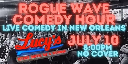 ROGUE WAVE COMEDY HOUR LIVE AT LUCYS RETIRED SURFERS BAR
